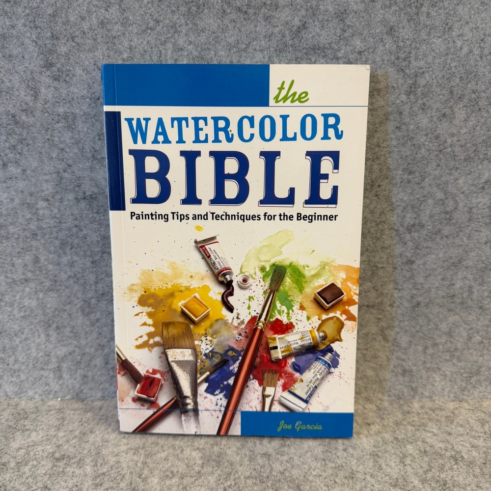 The Watercolor Bible: Painting Tips and Techniques for the Beginner